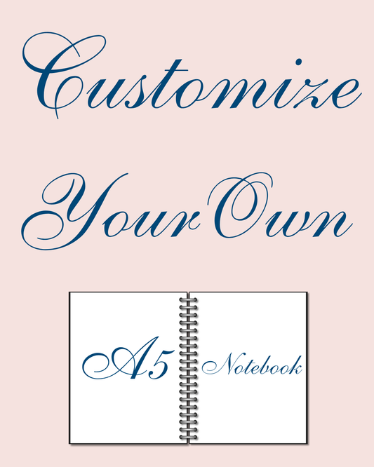 Customize Your Own - A5 Notebook